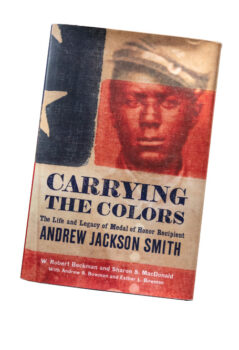 Carrying the Colors: The Life & Legacy of Medal of Honor Recipient Andrew Jackson Smith cover